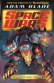 Beast Quest: Space Wars: Droid Dog Strike (Book 4) by Adam Blade, 9781408368039