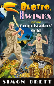Blotto, Twinks and the Conquistadors' Gold by Simon Brett, 9781408716557