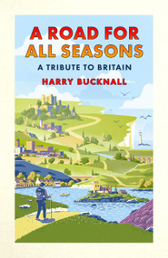 A Road for All Seasons (From Mull to Dover) - 9781472126931 by Harry Bucknall