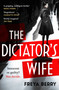 The Dictator's Wife (A gripping novel of deception: A BBC 2 Between the Covers Book Club pick) - 9781472276346 by Freya Berry, 9781472276346