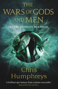 The Wars of Gods and Men by Chris Humphreys, 9781473226104