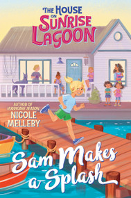 The House on Sunrise Lagoon: Sam Makes a Splash by Nicole Melleby, 9781523523771