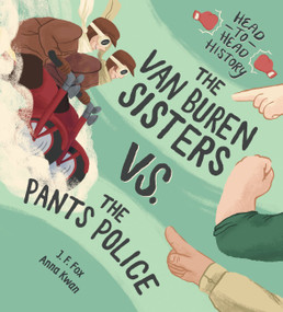 The Van Buren Sisters vs. the Pants Police by J. F. Fox, Anna Kwan, 9781525302480