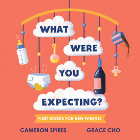 What Were You Expecting? (First Words for New Parents) by Cameron Spires, Grace Cho, 9781525305795