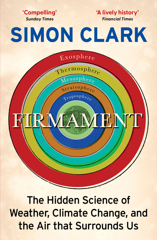 Firmament (The Hidden Science of Weather, Climate Change and the Air That Surrounds Us) - 9781529362312 by Simon Clark, 9781529362312