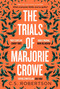The Trials of Marjorie Crowe by C.S. Robertson, 9781529367690