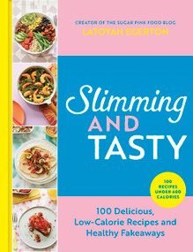 Slimming and Tasty (100 Delicious, Low-Calorie Recipes and Healthy Fakeaways) by Latoyah Egerton, 9781529427257