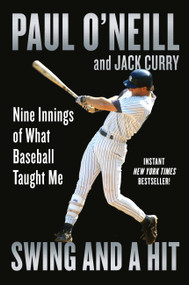 Swing and a Hit (Nine Innings of What Baseball Taught Me) - 9781538709627 by Paul O'Neill, Jack Curry, 9781538709627