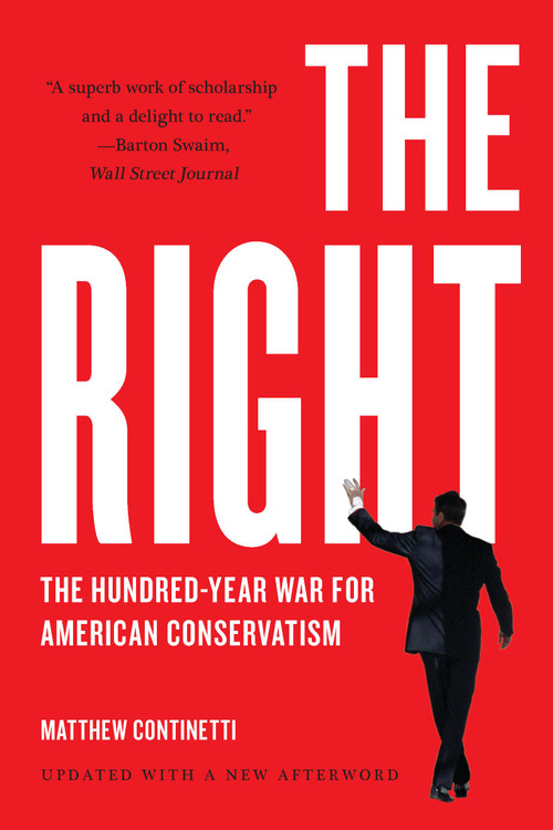 The Right (The Hundred-Year War for American Conservatism) - 9781541600515 by Matthew Continetti, 9781541600515