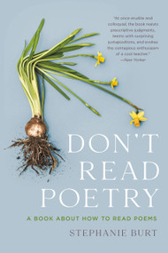 Don't Read Poetry (A Book About How to Read Poems) - 9781541603615 by Stephanie Burt, 9781541603615