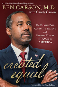 Created Equal (The Painful Past, Confusing Present, and Hopeful Future of Race in America) - 9781546002789 by Ben Carson, Candy Carson, Dr. Alveda King