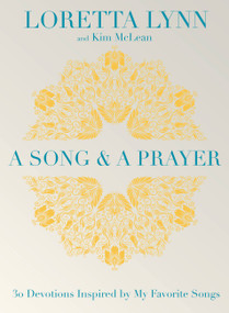 A Song and A Prayer (30 Devotions Inspired by My Favorite Songs) by Loretta Lynn, Kim McLean, 9781546004219