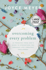 Overcoming Every Problem (40 Promises from God's Word to Strengthen You Through Life's Greatest Challenges) by Joyce Meyer, 9781546004653