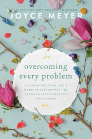 Overcoming Every Problem (40 Promises from God's Word to Strengthen You Through Life's Greatest Challenges) - 9781546029151 by Joyce Meyer, 9781546029151