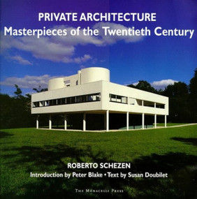 Private Architecture (Masterpieces of the Twentieth Century) by Roberto Schezen, Susan Doubilet, Peter Blake, 9781580930086