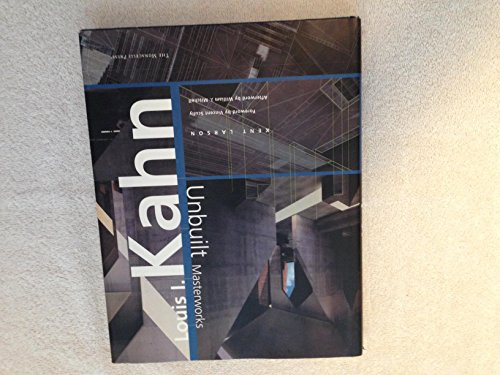 Louis I. Kahn (Unbuilt Masterworks) by Kent Larson, Vincent J. Scully, William Mitchell, 9781580930147