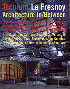 Tschumi le Fresnoy (Architecture In-Between) by Bernard Tschumi, Alan Fleischer, Alain Guiheux, 9781580930246