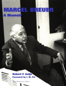 Marcel Breuer (A Memoir) by Bob Gatje, Robert Gatje, 9781580930291