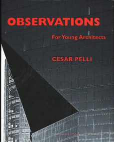 Observations for Young Architects by Cesar Pelli, 9781580930314