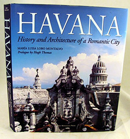 Havana (History and Architecture of a Romantic City) by Maria Luisa Lobo Montalvo, Hugh Thomas, Lorna S. Fox, 9781580930529