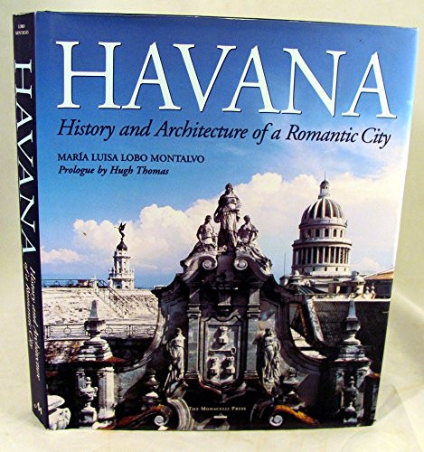 Havana (History and Architecture of a Romantic City) by Maria Luisa Lobo Montalvo, Hugh Thomas, Lorna S. Fox, 9781580930529