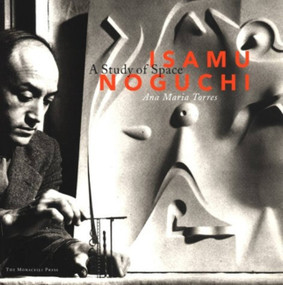Isamu Noguchi (A Study of Space) by Ana Maria Torres, Shoji Sadao, 9781580930543