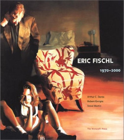 Eric Fischl, 1970-2000 by Robert Enright, Arthur C. Danto, Steve Martin, 9781580930758