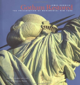 Gotham Restored (The Preservation of Monumental New York) by James Rudnick, Thomas Mellins, 9781580930857