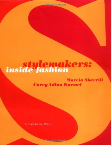 Stylemakers (Inside Fashion) by Marcia S. Sherrill, Carey Adina Karmel, 9781580930994