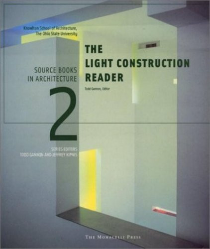 The Light Construction Reader by Jeffrey Kipnis, Todd Gannon, 9781580931052