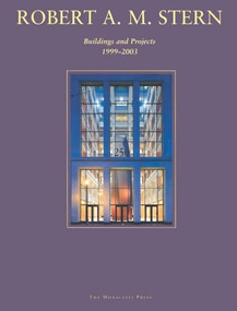 Robert A. M. Stern (Buildings and Projects, 1999-2003) by Robert A.M. Stern, 9781580931229