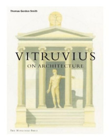 Vitruvius on Architecture by Thomas Gordon Smith, 9781580931274