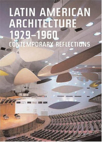 Latin American Architecture 1929-1960 by Terrence Riley, Carlos Brillembourg, 9781580931366