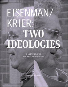 Eisenman/Krier (Two Ideologies) by Cynthia C. Davidson, 9781580931397