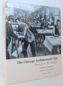 The Chicago Architectural Club by Wilbert Hasbrouck, 9781580931441