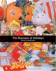 The Business of Holidays by Maud Lavin, 9781580931502