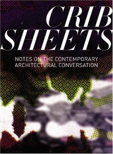 Crib Sheets (Notes on Contemporary Architectural Conversation) by Sylvia Lavin, Helene Furjan, Penelope Dean, 9781580931588