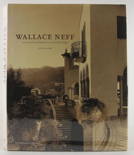Wallace Neff and the Grand Houses of the Golden State by Diane Kanner, 9781580931632