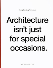 Architecture Isn't Just for Special Occasions (Koning Eizenberg Architecture) by Julie Eizenberg, 9781580931700