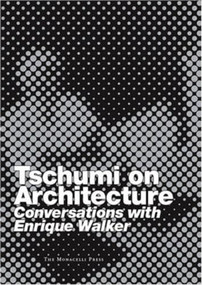 Tschumi on Architecture (Conversations with Enrique Walker) by Bernard Tschumi, Enrique Walker, 9781580931823