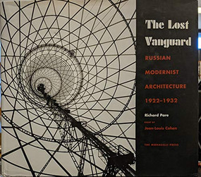 Lost Vanguard (Russian Modernist Architecture 1922-1932) by Richard Pare, Jean-Louis Cohen, 9781580931854