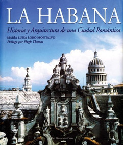 La Habana (Historia y Arquitectura de una Ciudad Romántica) - 9781580932394 by Maria Luisa Lobo Montalvo, Hugh Thomas, 9781580932394