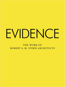 Evidence (The Work of Robert A. M. Stern Architects) by Robert A. M. Stern, 9781580933490