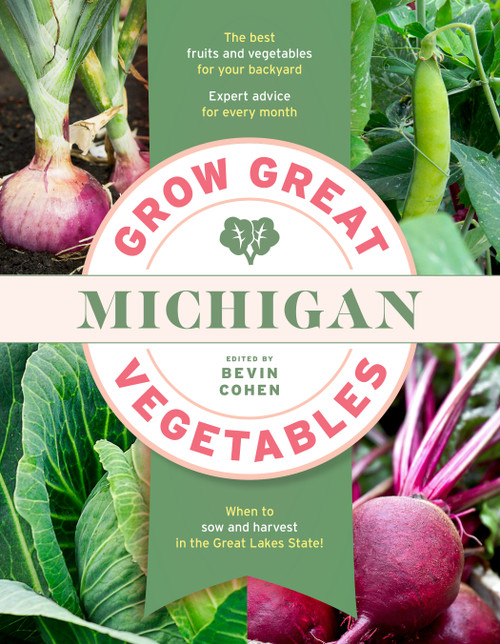 Grow Great Vegetables Michigan by Bevin Cohen, 9781643261560