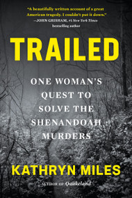 Trailed (One Woman's Quest to Solve the Shenandoah Murders) - 9781643753874 by Kathryn Miles
