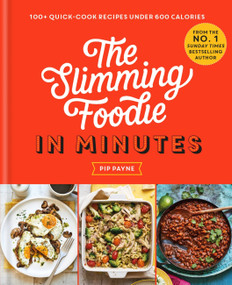 The Slimming Foodie in Minutes (100+ quick-cook recipes under 600 calories) by Pip Payne, 9781783254989
