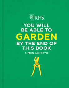 RHS You Will Be Able to Garden By the End of This Book by Simon Akeroyd, 9781784728403
