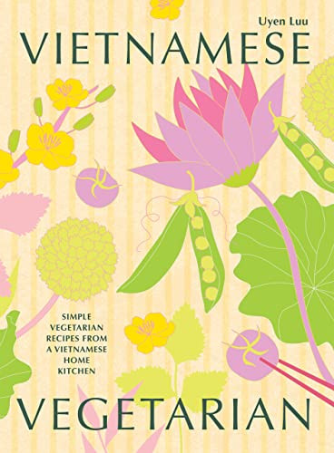 Vietnamese Vegetarian (Simple Vegetarian Recipes From a Vietnamese Home Kitchen) by Uyen Luu, 9781784885519