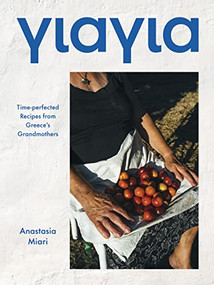 Yiayia (Time-perfected Recipes from Greece's Grandmothers) by Anastasia Miari, 9781784886127