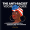 The Anti-Racist Vocab Guide (An Illustrated Introduction to Dismantling Anti-Blackness) by Maya Ealey, 9781797213170